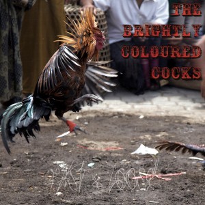 The Brightly Coloured Cocks